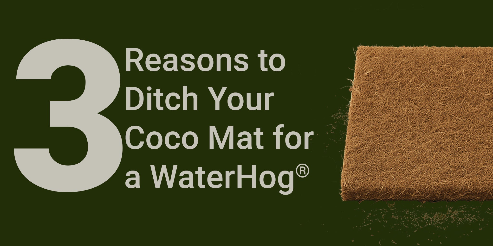 No More Bull-Shed: Three Reasons to Ditch Your Coco Mat for a WaterHog